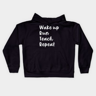 Wake Up Run Teach Repeat Funny Running Saying Teacher Runner Kids Hoodie